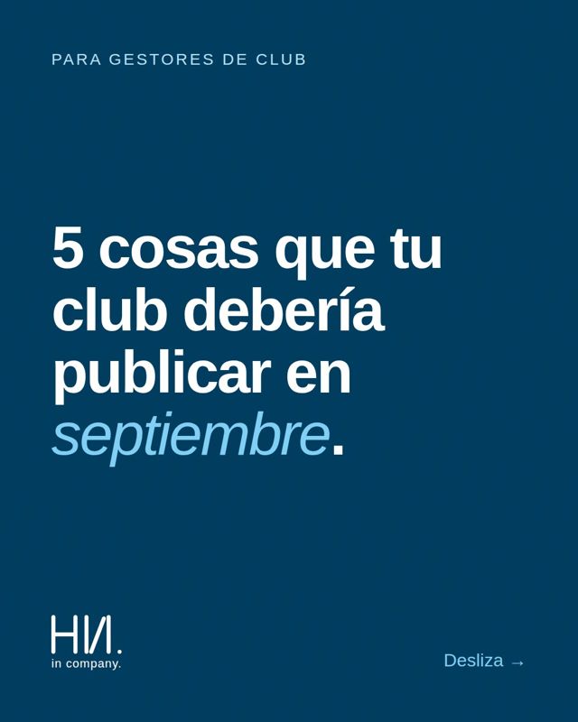 Septiembre es el mes en el que un club se juega el otoño entero. Cinco cosas que deberías publicar este mes: 0…